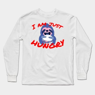 I am just hungry Long Sleeve T-Shirt